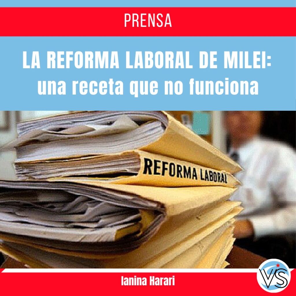 La reforma laboral de Milei: una receta que no funciona – Ianina Harari